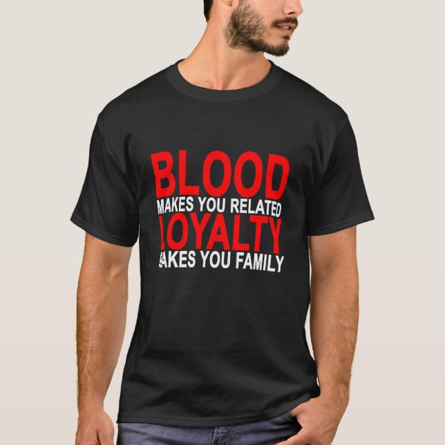 Camiseta O sangue faz-lhe a lealdade relativa faz-lhe a (Frente)
