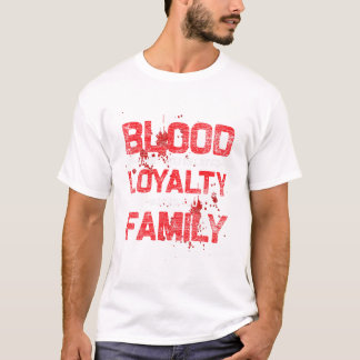 Camiseta O Sangue Faz Você Parente Lealdade