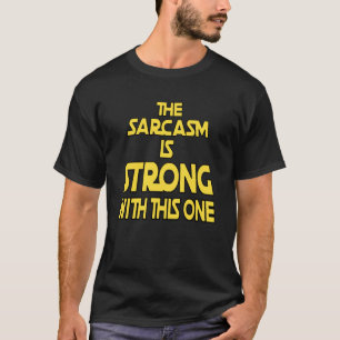 Camiseta O Sarcasmo Está Forte Com Este - Citação Engraçada