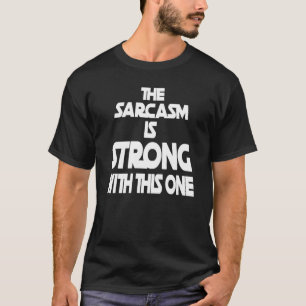 Camiseta O Sarcasmo Está Forte Com Este - Engraçado