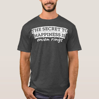 Camiseta O segredo da felicidade é os anéis de cebola