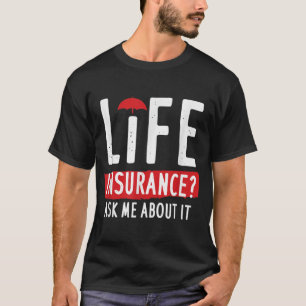 Camiseta O Seguro De Vida Pergunta-Me Sobre Isso 