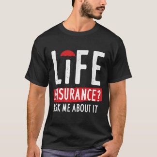 Camiseta O Seguro De Vida Pergunta-Me Sobre Isso 