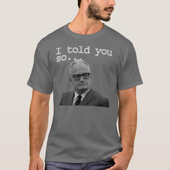 Camiseta O senador Goldwater disse-o melhor! (Frente)