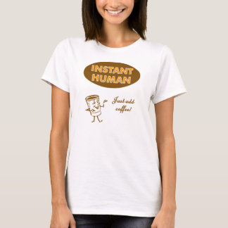 Camiseta O ser humano imediato apenas adiciona o café