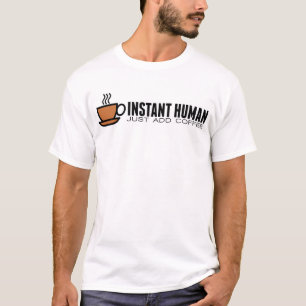 Camiseta O SER HUMANO IMEDIATO, apenas adiciona o café