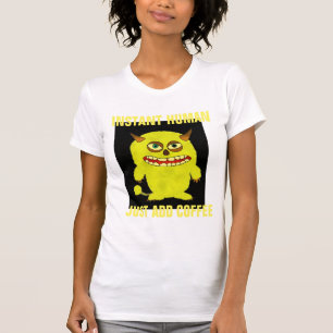 Camiseta O ser humano imediato apenas adiciona o café,
