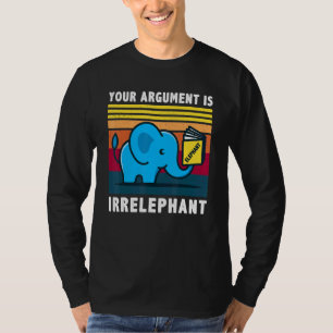 Camiseta O Seu Argumento É Um Elefante Irrelephant Vintage