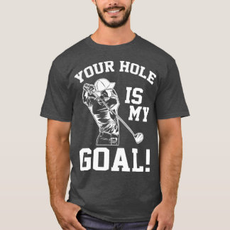 Camiseta O Seu Buraco É O Meu Golfe Goal.