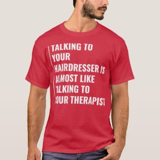 Camiseta O seu cabeleireiro é como o terapeuta Hairdresser