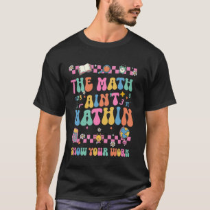Camiseta O Show de Matemática Não Está Batendo Mostre Seu T