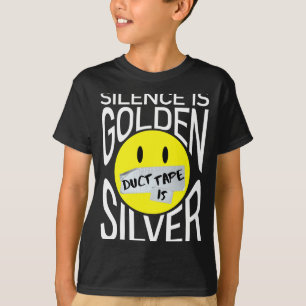 Camiseta O silêncio é dourado a fita adesiva é prata engraç