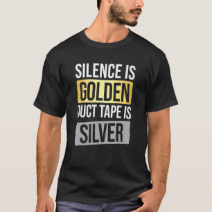 Camiseta O Silêncio É Ouro, Mas A Fita Duct É Silver Sarcas