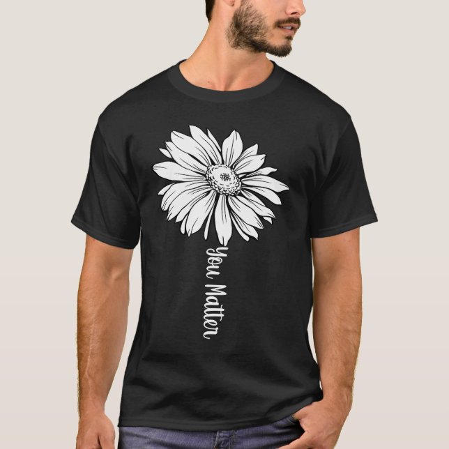 Camiseta O sistema de flores motivacionais que você importa (Frente)