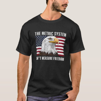 Camiseta O sistema métrico pode medir a liberdade 4 de julh