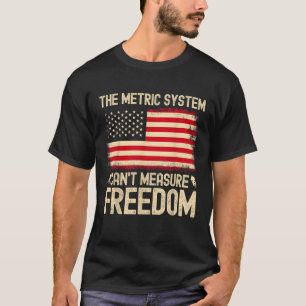 Camiseta O sistema métrico pode medir a liberdade sinalizad