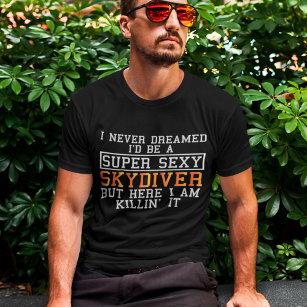 Camiseta O Skydiver Nunca Sonhou Com O Skydiving Engraçado