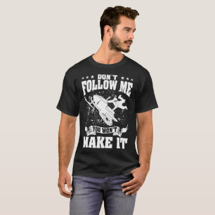 Camiseta O Snowmobile não me segue que você não lhe fará o