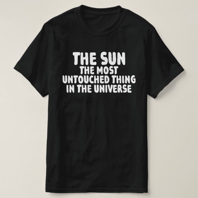 Camiseta O Sol A Coisa Mais Intocada No Universo (Frente do Design)