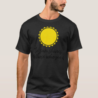 Camiseta O sol brilha para aqueles que o veem motivação