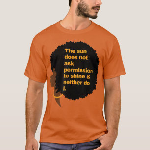 Camiseta O Sol Não Pede Permissão Para Brilhar E Nenhum