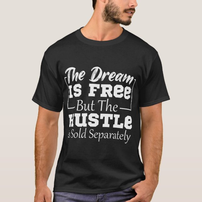 Camiseta O Sonho É Livre, Mas O Hustle É Vendido Separatel (Frente)