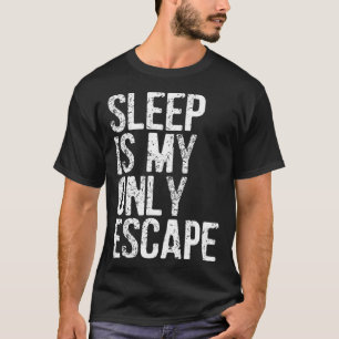 Camiseta O Sono É A Minha Única Fuga