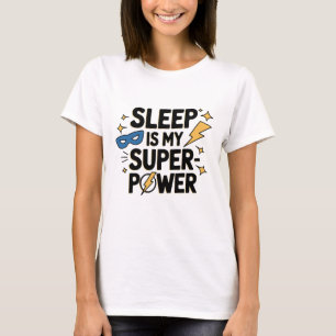 Camiseta O sono é o meu super poder engraçado e sarcasmo