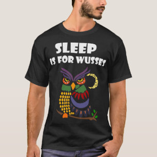 Camiseta O sono é para o t-shirt da coruja de noite de