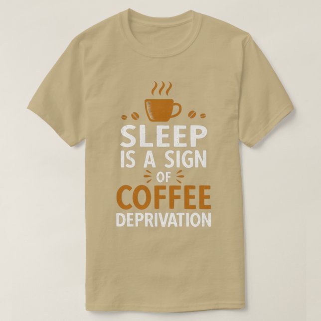 Camiseta O Sono É Um Sinal De Privação De Café (Frente do Design)