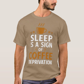 Camiseta O Sono É Um Sinal De Privação De Café