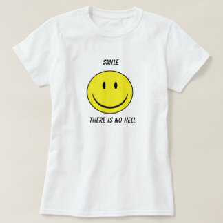 Camiseta O "sorriso, lá não é t-shirt de nenhum inferno"