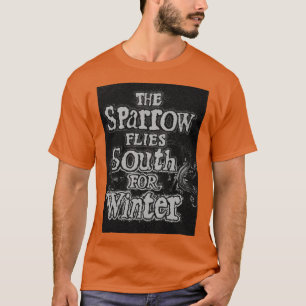 Camiseta O Sparrow Voa Para O Sul Para A Pilha De Inverno