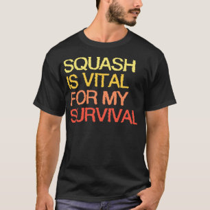 Camiseta O Squash É Vital Para A Minha Sobrevivência.