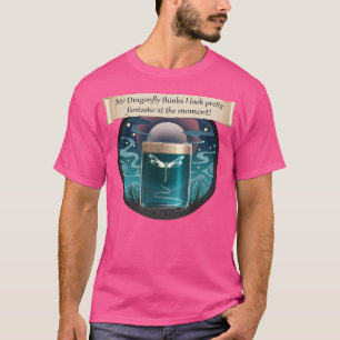 Camiseta O Sr. Dragonfly Acha Que Eu Pareço Bonito Fantásti