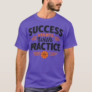 Camiseta O Sucesso Começa com a Prática de Basquete Motivaç