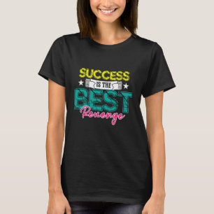 Camiseta O SUCESSO É A MELHOR VINGANÇA Engraçado