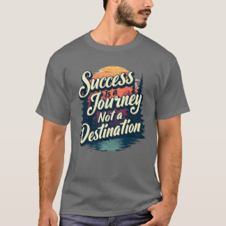 Camiseta O sucesso é uma jornada, não um destino