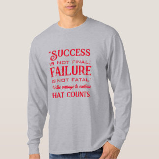 Camiseta "O sucesso não é final; o fracasso não é fatal: É