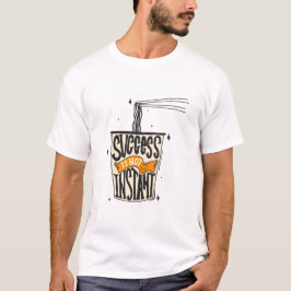 Camiseta O sucesso não é instantâneo