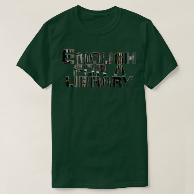Camiseta O suficiente para uma biblioteca (Frente do Design)