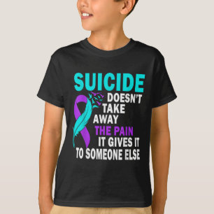 Camiseta O Suicídio Não Elimina A Dor Que Lhe Dá