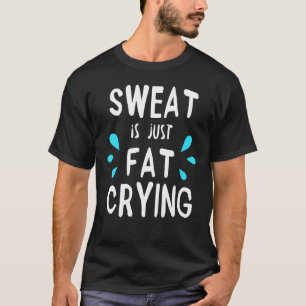 Camiseta O Suor É Apenas Fat Chorando Malhação Gym Motive