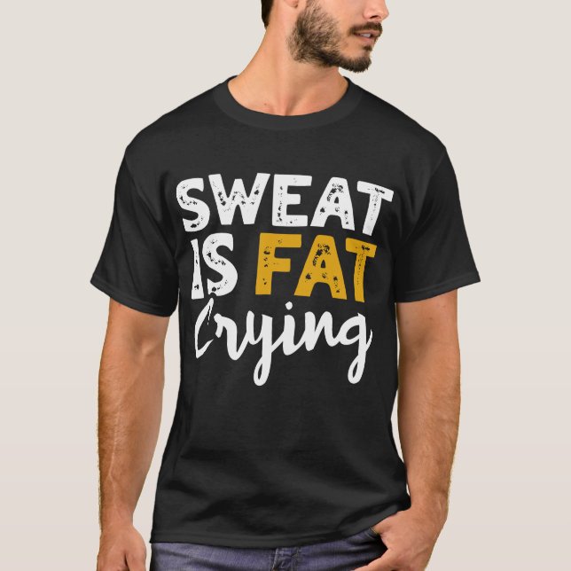 Camiseta O Suor Está Chorando Gordo! Malhação E Trabalho En (Frente)