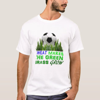 Camiseta O suor faz a grama verde crescer