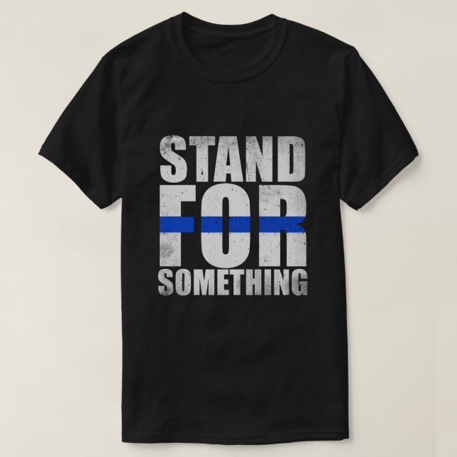 Camiseta O suporte para algo Blue Line fino policia (Frente do Design)