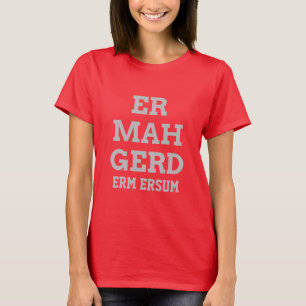 Camiseta O T das mulheres cinzentas de Ermahgerd