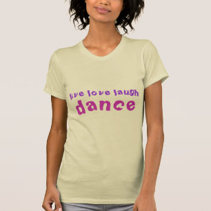 Camiseta o T das mulheres vivas da DANÇA do riso do amor