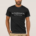 Camiseta O t-shirt cómico do noivo condenado do homem<br><div class="desc">T-shirt do despedida de solteiro do divertimento,  com o texto gráfico branco que lê o homem condenado aka o noivo.  Aperfeiçoe para o noivo durante seu despedida de solteiro.</div>