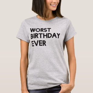Camiseta O t-shirt o mais mau do aniversário nunca